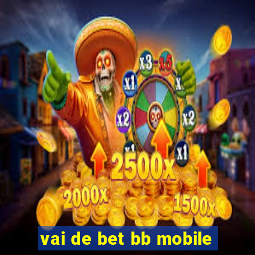 vai de bet bb mobile